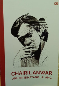 Image of CHAIRIL ANWAR ; AKU INI BINATANG JALANG