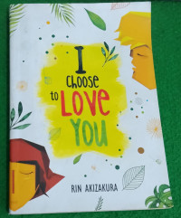 Image of I choose to LOVE YOU