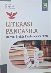 Image of literasi pancasila ; inovasi praktis pembelajaran PKN