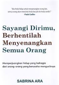 Image of SAYANGI DIRIMU, BERHENTILAH MENEYENANGKAN SEMUA ORANG