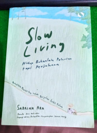 Image of slow living hidup bukanlah pelarian tapi perjalanan